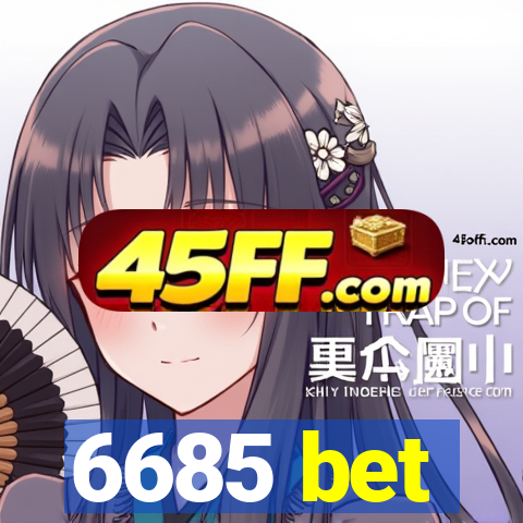 6685 bet